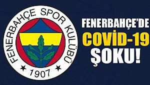 Fenerbahçe'de Korona Şoku!